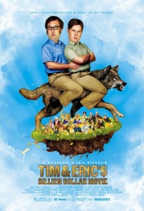 TIM AND ERIC’S BILLION DOLLAR MOVIE Review