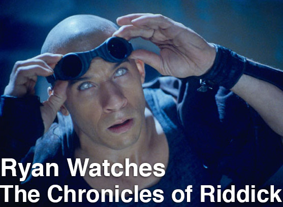 Podcast: Ryan Watches a Movie 82 – THE CHRONICLES OF RIDDICK
