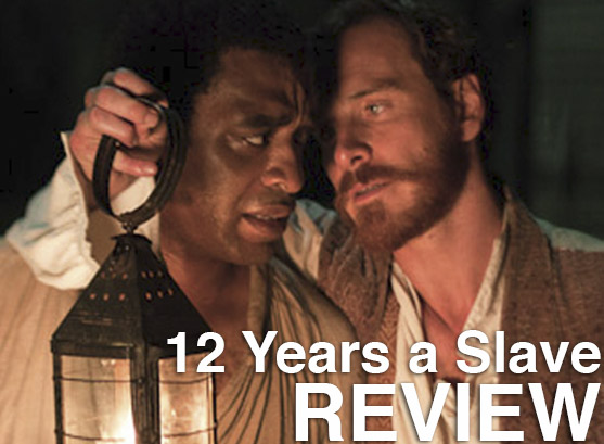 Podcast: Episode 93 – 12 YEARS A SLAVE Review