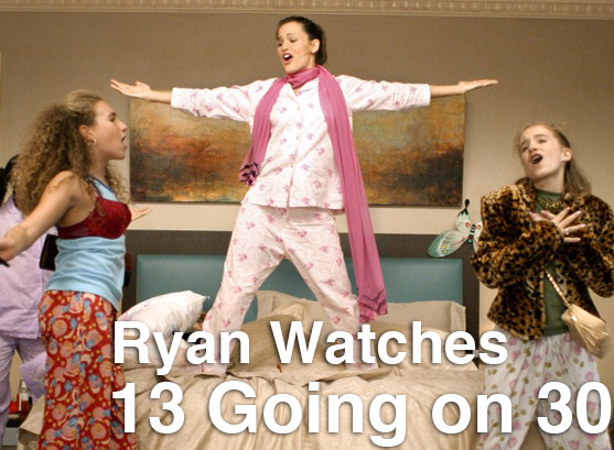 Podcast: Ryan Watches a Movie 101 – 13 GOING ON 30