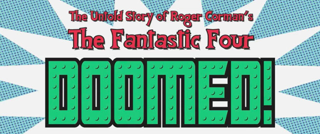 Watch the Untold Story of Roger Corman’s FANTASTIC FOUR in the Trailer for DOOMED!
