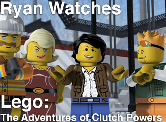 Podcast: Ryan Watches a Movie 102 – LEGO: THE ADVENTURES OF CLUTCH POWERS